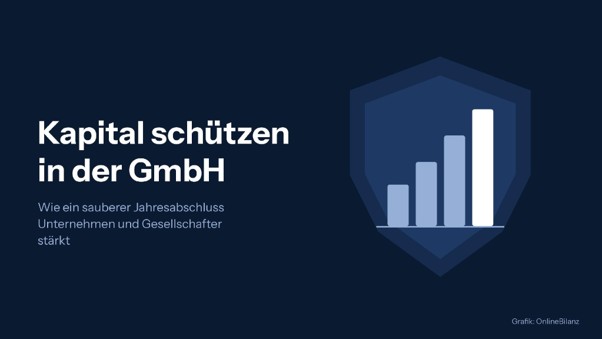 Kapital schützen in der GmbH mit einem sauberen Jahresabschluss